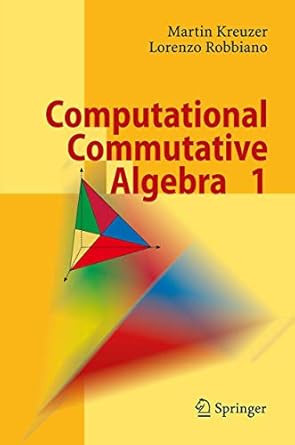 computational commutative algebra 1 2000th. corr. 2nd edition martin kreuzer ,lorenzo robbiano 354067733x,
