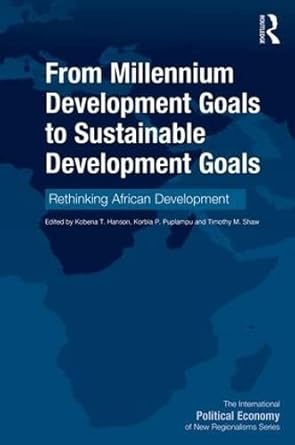 from millennium development goals to sustainable development goals rethinking african development 1st edition