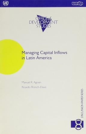 managing capital inflows in latin america 1st edition manuel r agosin ,ricardo ffrench davis 9211260566,
