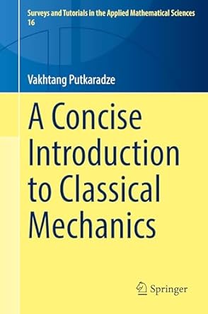 a concise introduction to classical mechanics 1st edition vakhtang putkaradze 3031849760, 978-3031849763