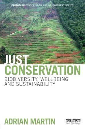 just conservation biodiversity wellbeing and sustainability 1st edition adrian martin 1138788597,