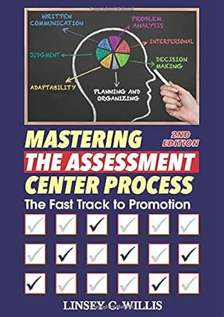 mastering the assessment center process the fast track to promotion 2nd edition linsey c willis 0398093709,