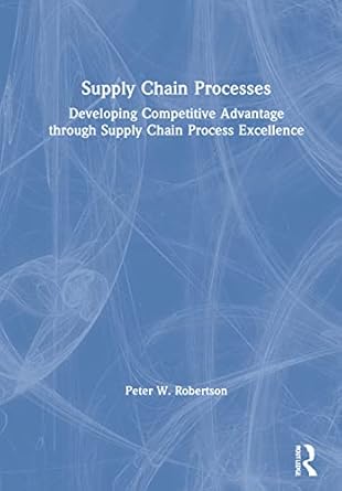 supply chain processes developing competitive advantage through supply chain process excellence 1st edition