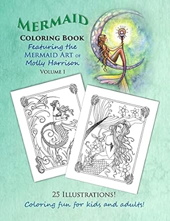 mermaid coloring book featuring the mermaid art of molly harrison 25 illustrations to color for both kids and