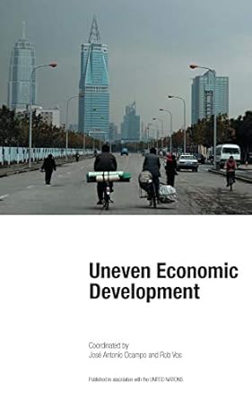 uneven economic development 1st edition jose antonio ocampo ,rob vos 1848131941, 978-1848131941