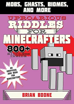 uproarious riddles for minecrafters mobs ghasts biomes and more 1st edition brian boone ,amanda brack