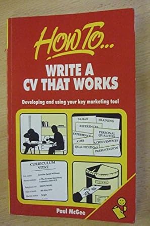how to write a cv that works developing and using your key marketing tool 1st edition paul mcgee 1857031717,