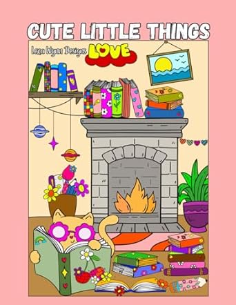 cute little things bold and easy coloring book full of adorable scenes 1st edition lexa wynn b0dh8lt185,