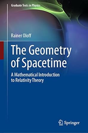 the geometry of spacetime a mathematical introduction to relativity theory 2023rd edition rainer oloff