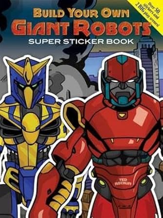 build your own giant robots super sticker book 1st edition ted rechlin 0486482766, 978-0486482767