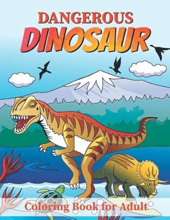 dangerous dinosaur coloring book for adult an adult coloring book with beautiful spinosaurus deinonychus