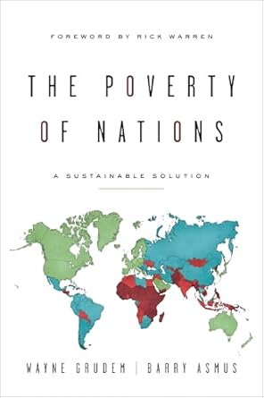 the poverty of nations a sustainable solution 1st edition barry asmus ,wayne grudem ,rick warren 143353911x,
