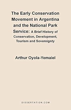 the early conservation movement in argentina and the national park service a brief history of conservation