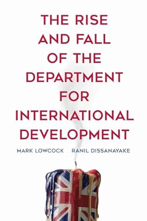the rise and fall of the department for international development 1st edition mark lowcock ,ranil dissanayake
