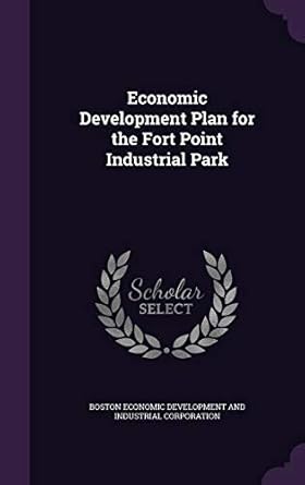 economic development plan for the fort point industrial park 1st edition boston econ development and