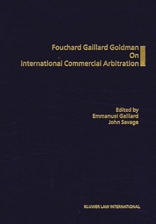 foucahrd gaillard goldman on international commercial arbitration 1st edition emmanuel gaillard 9041110259,