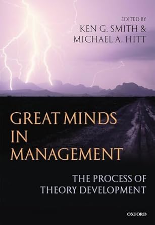 great minds in management the process of theory development 1st edition ken g smith ,michael a hitt