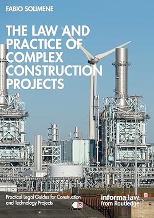 the law and practice of complex construction projects 1st edition fabio solimene 1032481609, 978-1032481609