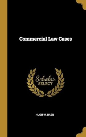 commercial law cases 1st edition hugh w babb 1010125133, 978-1010125136