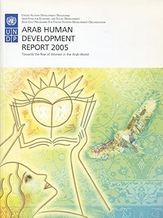 arab human development report 2005 towards the rise of women in the arab world 1st edition united nations
