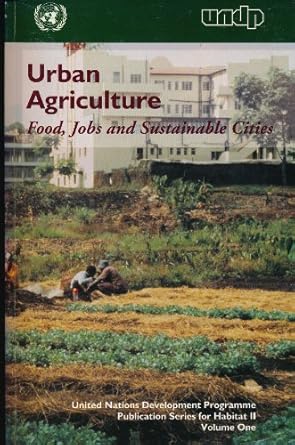 urban agriculture food jobs and sustainable cities 1st edition united nations development programme