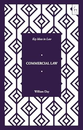 key ideas in commercial law 1st edition william day ,nicholas mcbride 1509944222, 978-1509944224