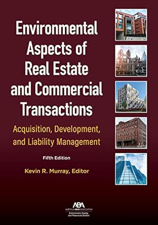environmental aspects of real estate and commercial transactions acquisition development and liability