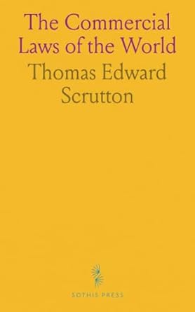 the commercial laws of the world 1st edition scrutton thomas edward 1036579255, 978-1036579258