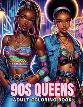 90s queens a nostalgic adult coloring book for black and brown women celebrating self care self love and the