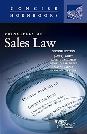 principles of sales law 2nd edition james white ,robert summers ,daniel barnhizer ,wayne barnes ,franklin