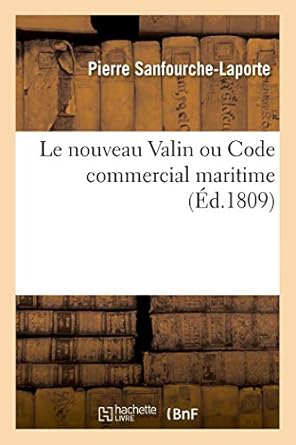 le nouveau valin ou code commercial maritime commentaire de valin sur les dispositions de lordonnance de la