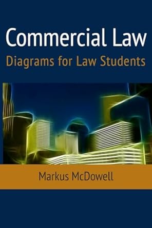 commercial law diagrams for law students 1st edition markus mcdowell 1530233380, 978-1530233380