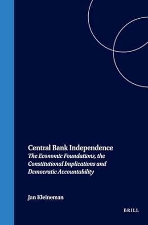 central bank independence the economic foundations the constitutional implications and democratic
