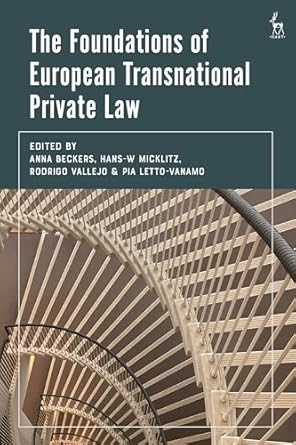 the foundations of european transnational private law 1st edition anna beckers ,hans w micklitz ,rodrigo