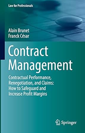 contract management contractual performance renegotiation and claims how to safeguard and increase profit