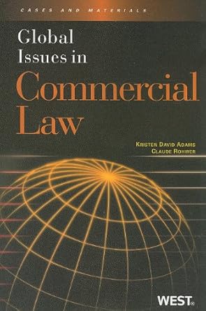 global issues in commercial law 1st edition kristen adams ,claude rohwer 0314199934, 978-0314199935