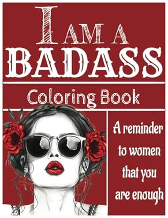50 i am a badass coloring pages quotes 50 quotes coloring book for women adults and teens 1st edition cecilia