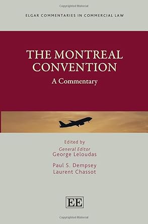 the montreal convention a commentary 1st edition george leloudas ,paul s dempsey ,laurent chassot 1800889852,