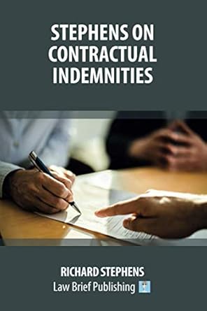 stephens on contractual indemnities 1st edition richard stephens 1912687917, 978-1912687916