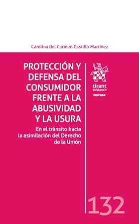 proteccion y defensa del consumidor frente a la abusividad y la usura en el transito hacia la asimilacion del