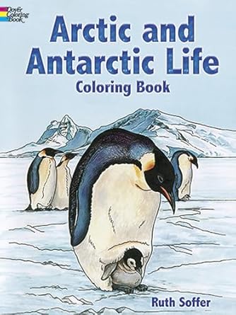 arctic and antarctic life coloring book 1st edition ruth soffer 0486298930, 978-0486298931