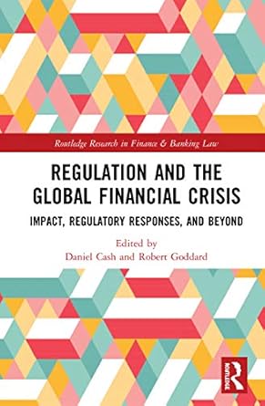 regulation and the global financial crisis 1st edition daniel cash ,robert goddard 0367186195, 978-0367186197