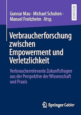 verbraucherforschung zwischen empowerment und verletzlichkeit verbraucherrelevante zukunftsfragen aus der