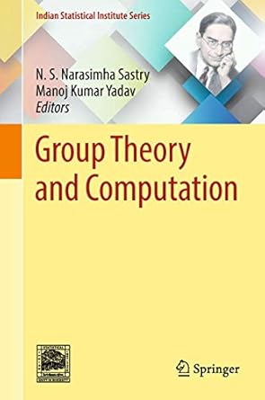 group theory and computation 1st edition n s narasimha sastry ,manoj kumar yadav 9811320462, 978-9811320460