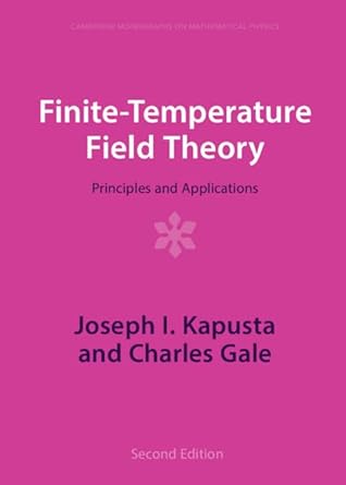 finite temperature field theory principles and applications 2nd edition joseph i kapusta ,charles gale
