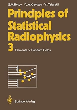 principles of statistical radiophysics 3 elements of random fields 1989th edition sergei m m rytov ,yurii a