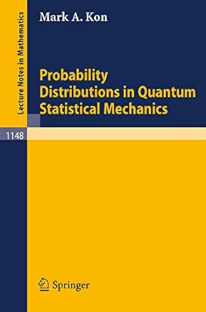 probability distributions in quantum statistical mechanics 1985th edition mark a kon 3540156909,