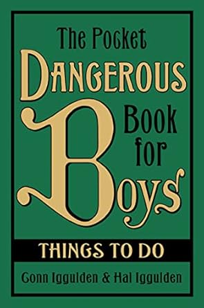 the pocket dangerous book for boys things to do 1st edition conn iggulden ,hal iggulden 0061656828,