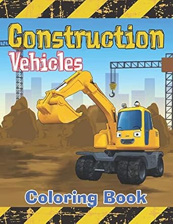 construction vehicles coloring book diggers dumpers cranes tractors bulldozers and excavators and trucks for