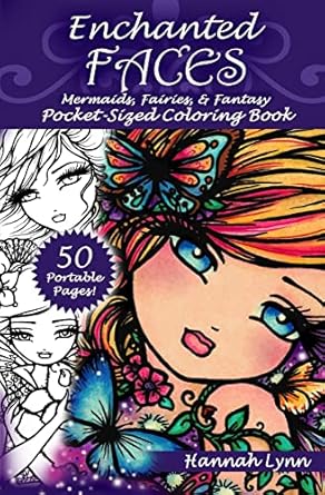 enchanted faces mermaids fairies and fantasy pocket sized coloring book 1st edition hannah lynn 0692637702,